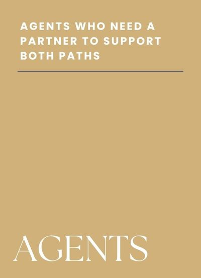 Agents who need a partner to support BOTH paths