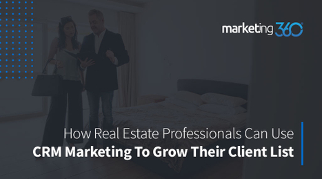 How-Real-Estate-Professionals-Can-Use-CRM-Marketing-To-Grow-Their-Client-List-1.jpeg