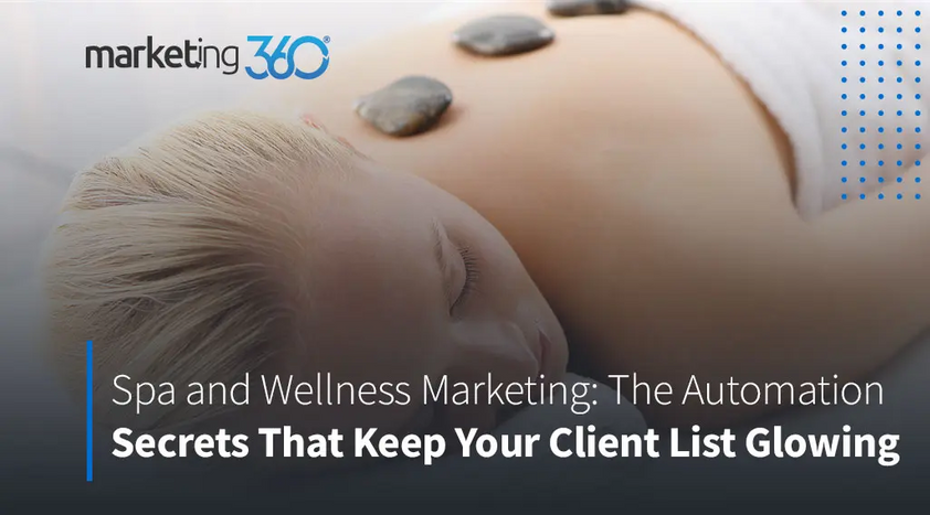 Spa-and-Wellness-Marketing-The-Automation-Secrets-That-Keep-Your-Client-List-Glowing.png