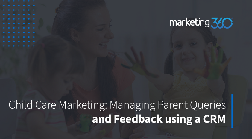 Child-Care-Marketing-Managing-Parent-Queries-and-Feedback-using-a-CRM.png