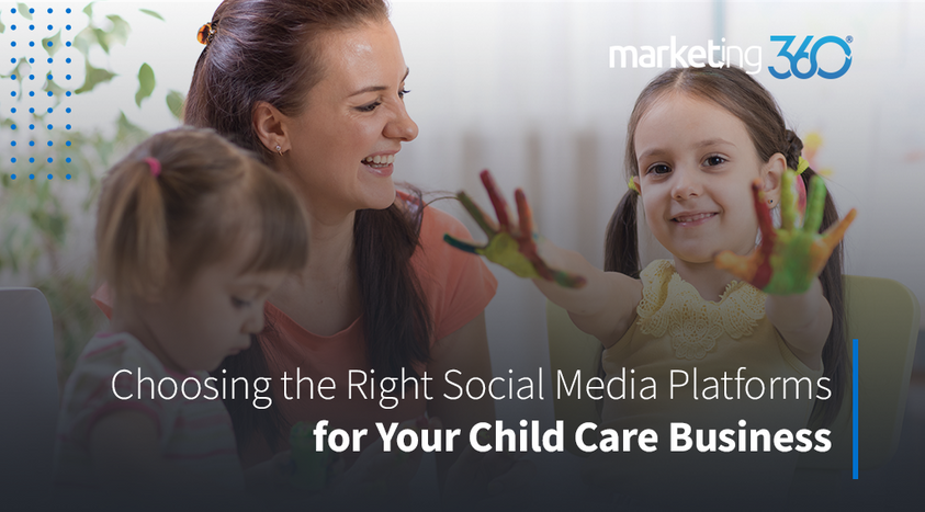 Choosing-the-Right-Social-Media-Platforms-for-Your-Child-Care-Business.png