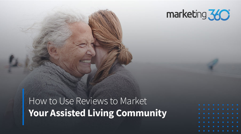 How-to-Use-Reviews-to-Market-Your-Assisted-Living-Community-1.jpeg