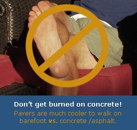 Don't get burned on concrete! pavers are much cooler to walk on barefoot