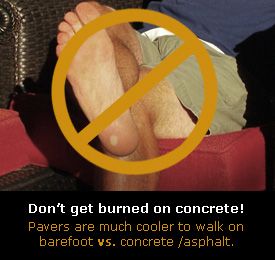 Don't get burned on concrete! pavers are much cooler to walk on barefoot