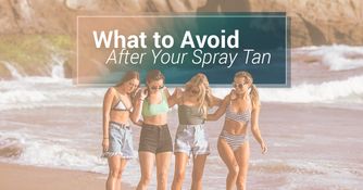 What to Avoid After Your Spray Tan
