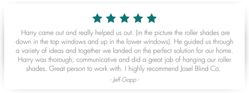 A five-star testimonial from Jeff Gapp, recommending Josel Blind Co and praising Harry's thorough and communicative approach to installing roller shades.