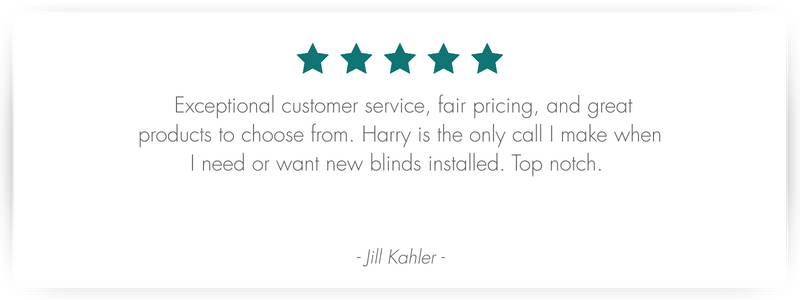 A five-star testimonial from Jill Kahler, praising the exceptional customer service, fair pricing, and great products, and calling Harry her go-to for new blind installations.