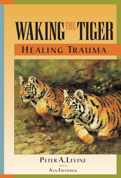 Waking the Tiger — Peter Levine