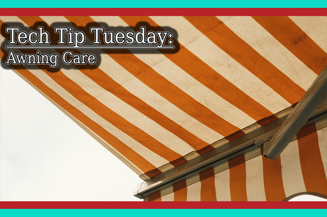Tech Tip Tuesday: Awning Care