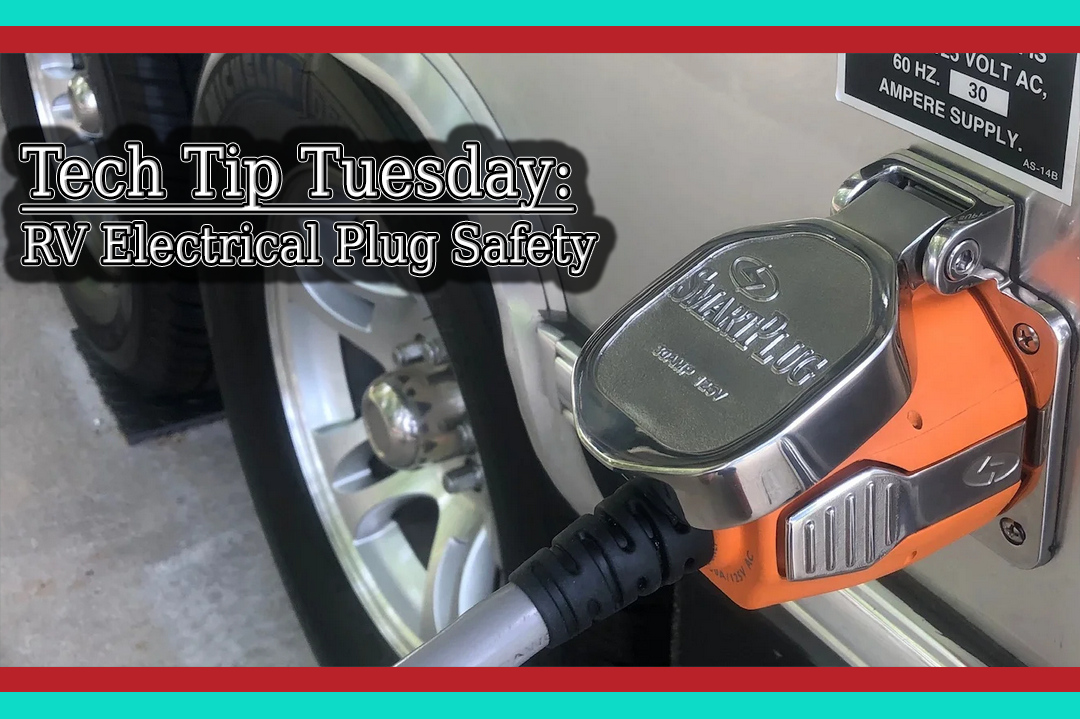 Tech Tip Tuesday: RV Electrical Plug Safety