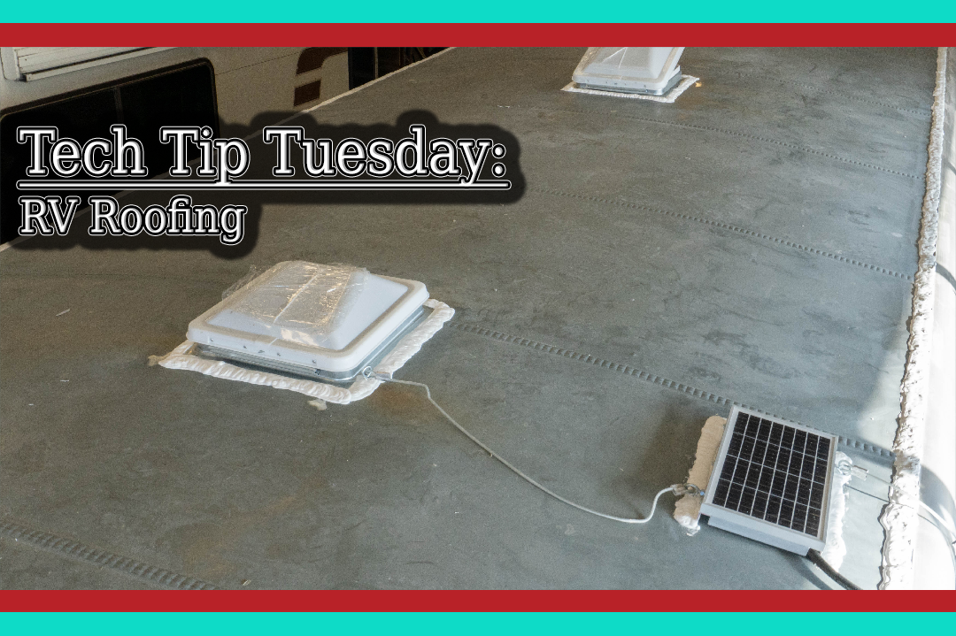 Tech Tip Tuesday: RV Roofing