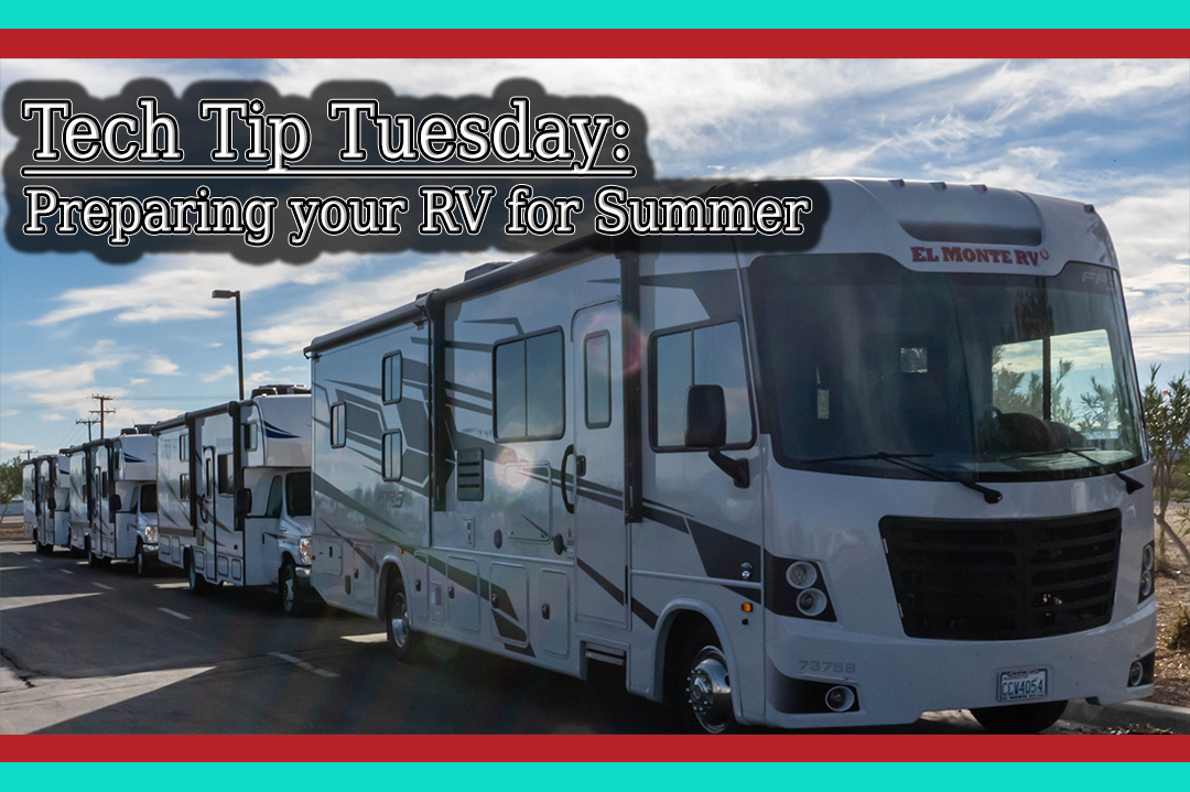 Tech Tip Tuesday: Preparing your RV for Summer