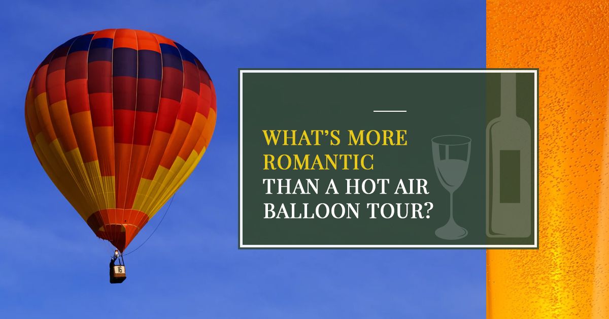 Whats-More-Romantic-Than-a-Hot-Air-Balloon-Tour-5c66de4a2c61f.jpg