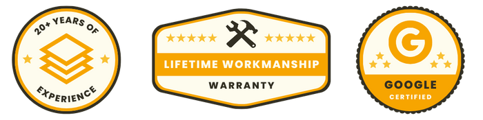 Badge 1:  20+ Years in Business Badge 2:  Lifetime Workmanship Warranty Badge 3:  Google Certified