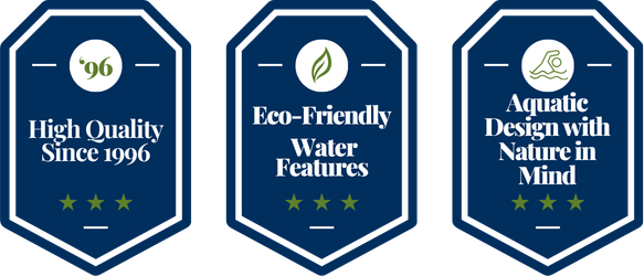 Highest Quality Since 1996. Eco-Friendly Water Features. Aquatic Design with Nature in Mind. 