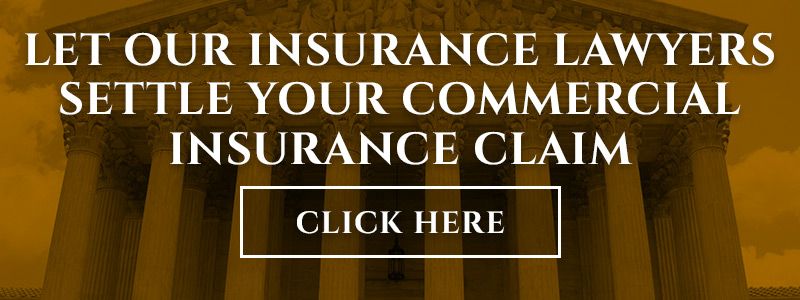 let our insurance lawyers settle you commercial insurance claim