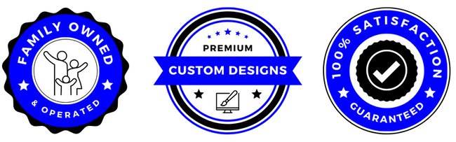 Family Owned And Operated, Premium custom designs, 100% satisfaction guaranteed Family Owned And Operated, Premium custom designs, 100% satisfaction guaranteed