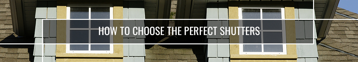 HEADER-How-to-Choose-the-Perfect-Shutters-5d7aac9507a1d.jpeg