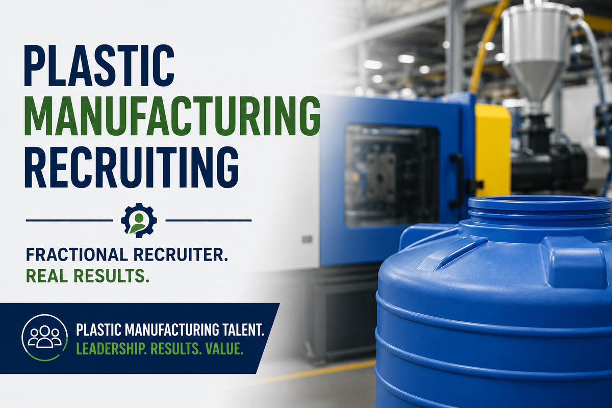 Plastic Manufacturing Recruiting and Fractional Recruiter.png