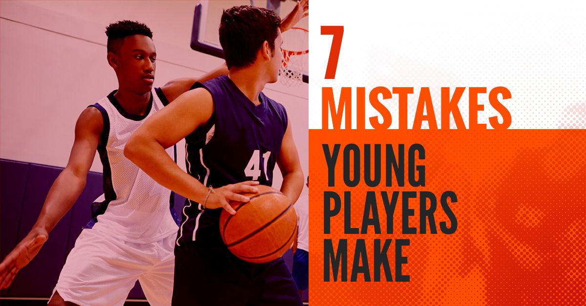 7 MISTAKES YOUNG PLAYERS MAKE.jpg
