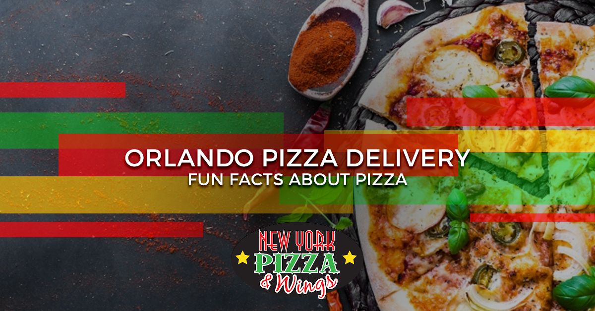 Orlando Pizza Delivery - Fun Facts About Pizza