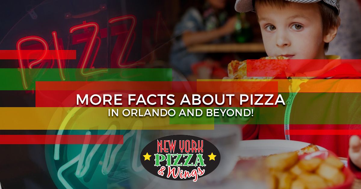 More Facts About Pizza In Orlando And Beyond!