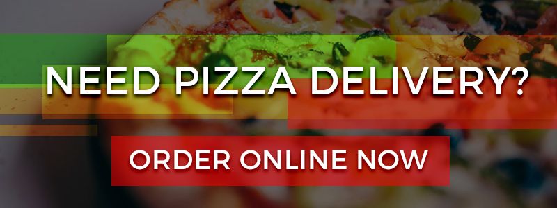 Need Pizza Delivery? Order online now!