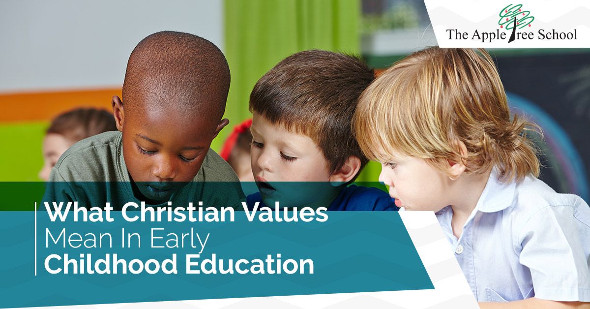 what-christian-values-mean-in-early-childhood-education-the-apple