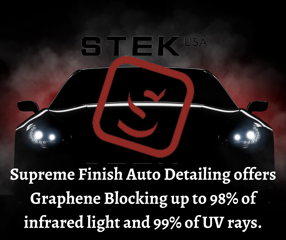 Supreme Finish Auto Detailing offers graphene to provide maximum heat rejection, blocking up to 98% of infrared light and 99% of UV rays. (1).png