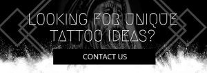Looking for Unique Tattoo Ideas. Contact Us