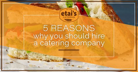 5-Reasons-Why-You-Should-Hire-A-Catering-Company-5afc53291aa15.jpeg