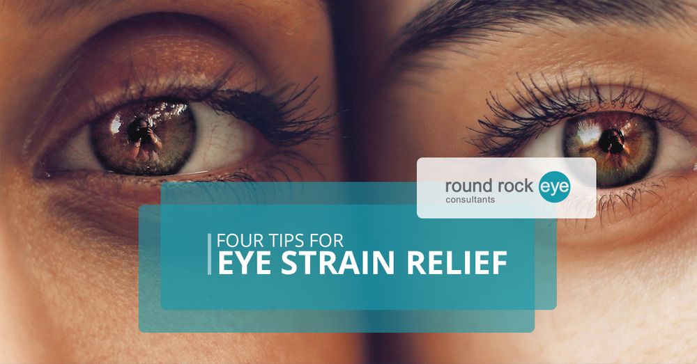4 Tips for Eye Strain Relief Round Rock Eye Consultants