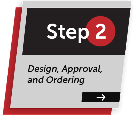 Step Two: Design, Approval, and Ordering