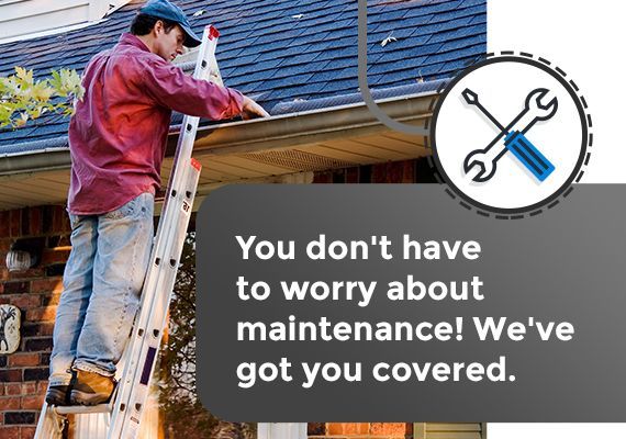You don't have to worry about maintenance! We've got you covered.