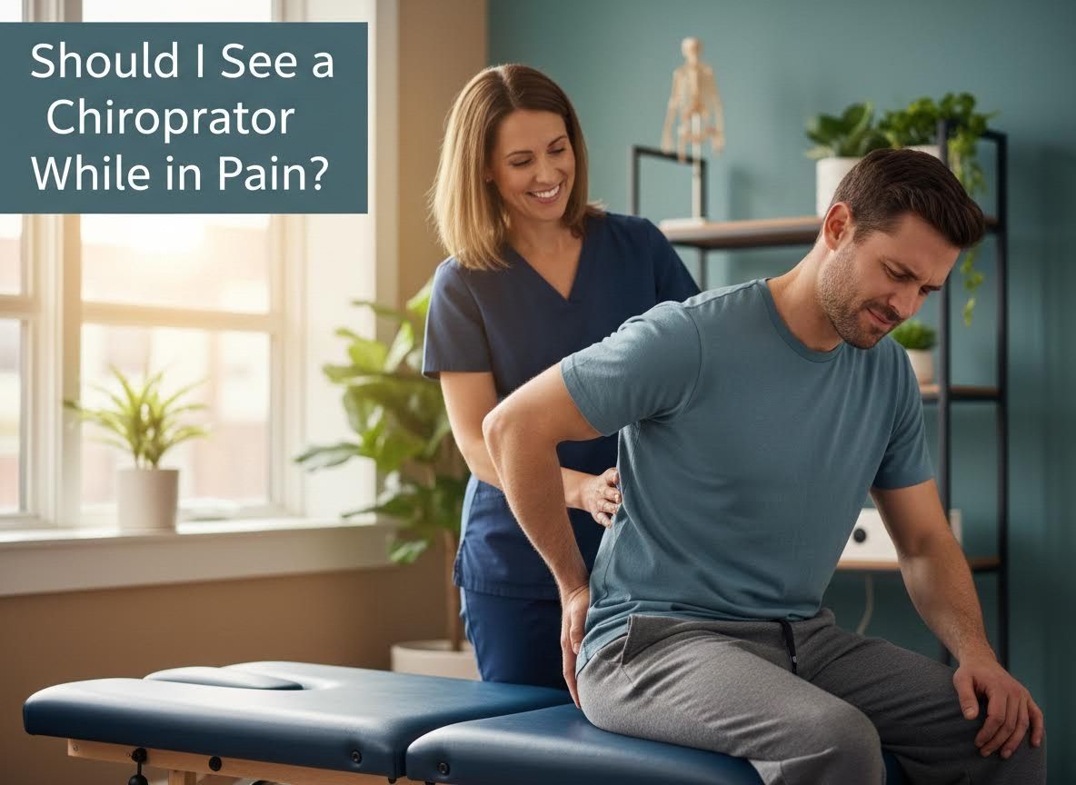 Should I See a Chiropractor While in Pain?