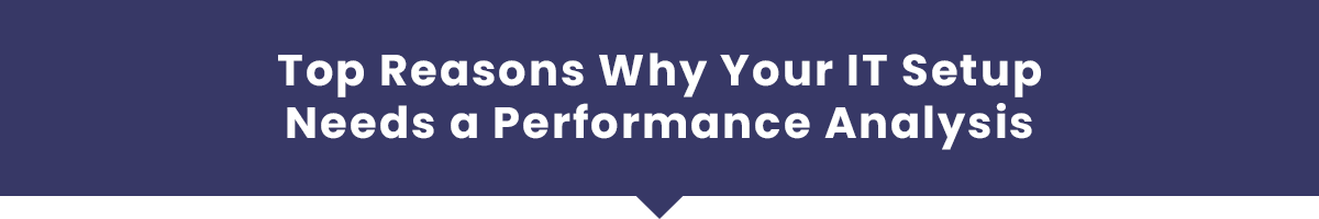 Top-Reasons-Why-Your-IT-Setup-Needs-a-Performance-Analysis-5da619bf84e8f.png