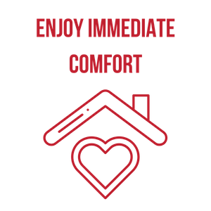 Enjoy Immediate Comfort