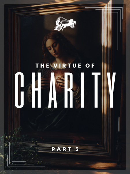 The Virtue of Charity | The Way of Love — Horse & Chariot