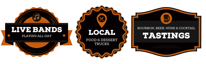 Badge 1: Live bands all day between Badge 2: Local Food and Dessert Trucks Badge 3: Bourbon, Beer, Wine and Cocktail Tastings Badge 1: Live bands all day between Badge 2: Local Food and Dessert Trucks Badge 3: Bourbon, Beer, Wine and Cocktail Tastings