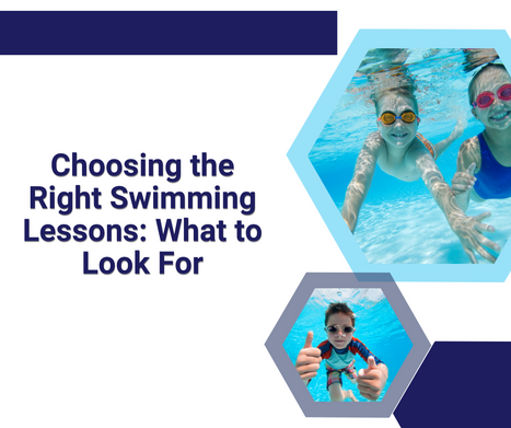 Choosing the Right Swimming Lessons: What to Look For Choosing the Right Swimming Lessons: What to Look For