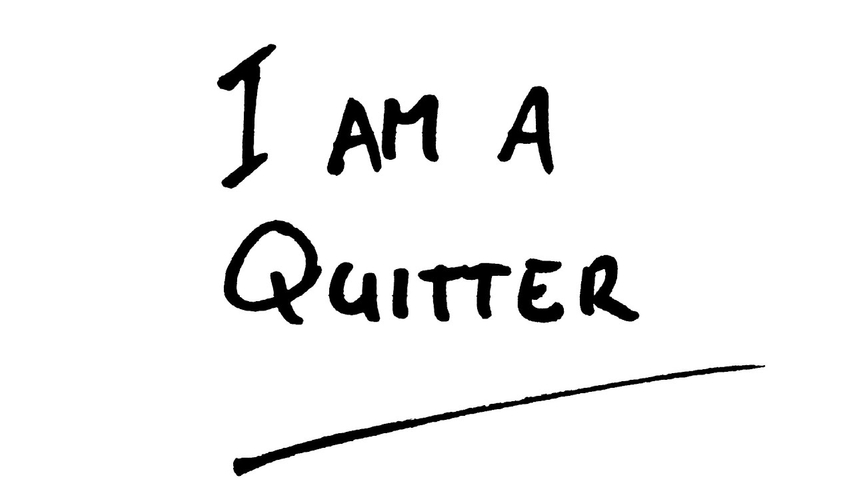 Im a quitter