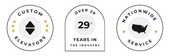 Badge 1: Custom Elevators    Badge 2: 29+ Years in the Industry  Badge 3: Nationwide Service