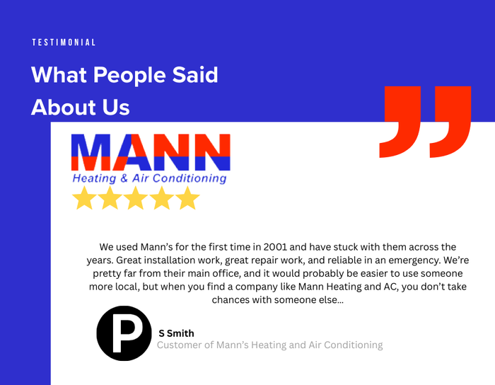 We used Mann’s for the first time in 2001 and have stuck with them across the years. Great installation work, great repair work, and reliable in an emergency. We’re pretty far from their main office, and it would probably be easier to use someone more loca