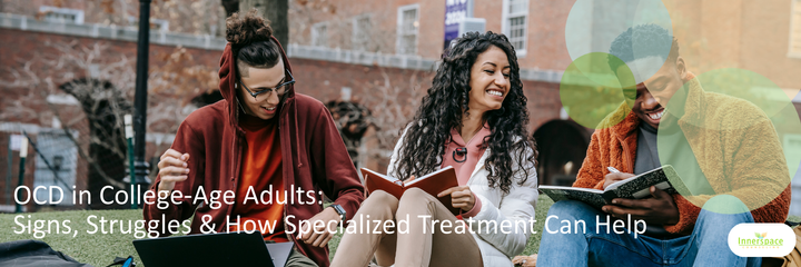 COLLEGE YOUNG ADULT OCD INNERSPACE COUNSELING IOP PHP.png