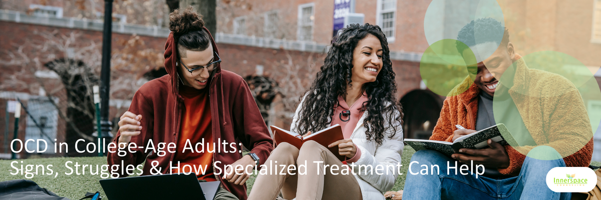 COLLEGE YOUNG ADULT OCD INNERSPACE COUNSELING IOP PHP.png