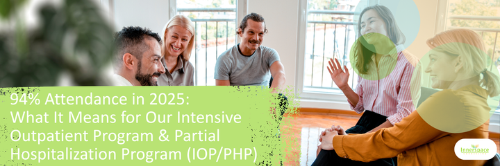94% Attendance in 2025  What It Means for Our Intensive Outpatient Program & Partial Hospitalization Program (IOPPHP).png