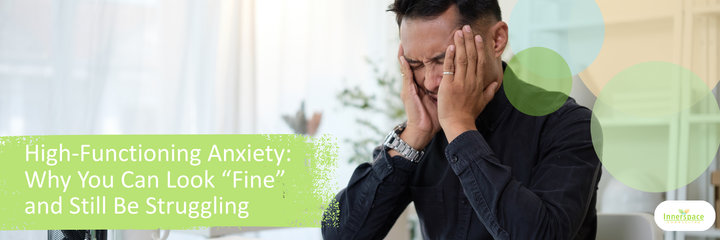 High Fuctioning Anxiety Innerspace Counseling IOP PHP.png