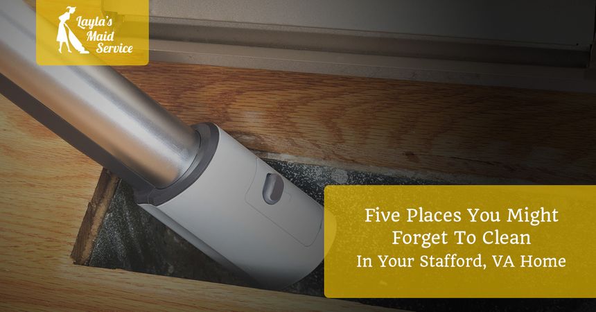 Five Places You Might Forget To Clean In Your Stafford VA Home