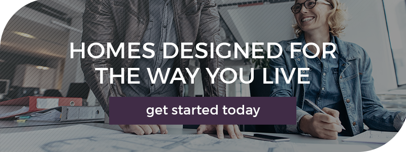 Homes Designed for the way you live - Get started today!