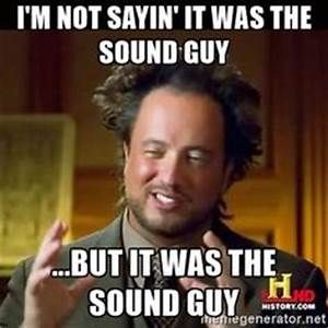 What people thinks Live Event Sound Guy do.  Musician humor, Do meme,  Engineering memes